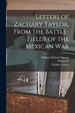 Letters of Zachary Taylor, From the Battle-fields of the Mexican War