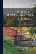 Where the Sportsman Loves to Linger.