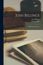 Josh Billings: His Works, Complete