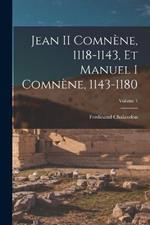 Jean II Comnène, 1118-1143, Et Manuel I Comnène, 1143-1180; Volume 1