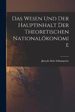 Das Wesen Und Der Hauptinhalt Der Theoretischen Nationaloekonomie