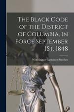 The Black Code of the District of Columbia, in Force September 1St, 1848