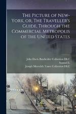 The Picture of New-York, or, The Traveller's Guide, Through the Commercial Metropolis of the United States