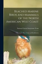 Beached Marine Birds and Mammals of the North American West Coast: A Manual for Their Census and Identification