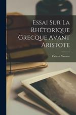 Essai sur la rhétorique grecque avant Aristote