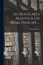 Les Beaux Arts Reduits À Un Même Principe ...