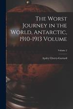 The Worst Journey in the World, Antarctic, 1910-1913 Volume; Volume 2