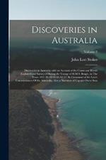 Discoveries in Australia: Discoveries in Australia; with an Account of the Coasts and Rivers Explored and Surveyed During the Voyage of H.M.S. Beagle, in The Years 1837-38-39-40-41-42-43. By Command of the Lords Commissioners Of the Admiralty. Also a Narrative of Captain Owen Stan;