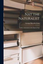 Nat the Naturalist: A Boy's Adventures in the Eastern Seas