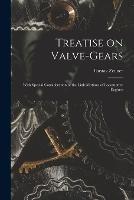 Treatise on Valve-Gears: With Special Consideration of the Link-Motions of Locomotive Engines