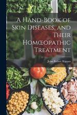 A Hand-book of Skin Diseases, and Their Homoeopathic Treatment