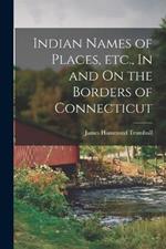 Indian Names of Places, etc., In and On the Borders of Connecticut