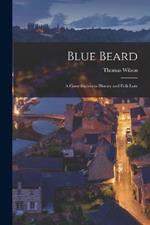 Blue Beard: A Contribution to History and Folk Lore