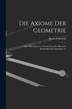 Die Axiome der Geometrie: Eine Philosophische Untersuchung der Riemann Helmholtz'schen Raumtheorie