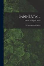 Bannertail; the Story of a Gray Squirrel