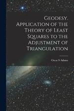 Geodesy. Application of the Theory of Least Squares to the Adjustment of Triangulation