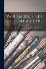 Paul Gauguin, his Life and Art