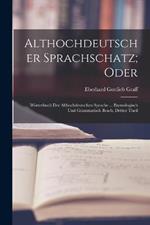Althochdeutscher Sprachschatz; Oder: Woerterbuch Der Althochdeutschen Sprache ... Etymologisch Und Grammatisch Bearb, Dritter Theil