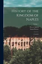 History of the Kingdom of Naples: 1734-1825; Volume 1