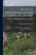 Physical Description of New South Wales and Van Diemen's Land: Accompanied by a Geological Map, Sections and Diagrams, and Figures of the Organic Remains