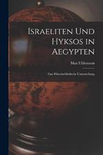 Israeliten Und Hyksos in Aegypten: Eine Historischkritische Untersuchung