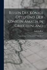 Reisen Des Koenigs Otto Und Der Koenigin Amalia in Griechenland: Aufgezeichnet Und Gesammelt, Erster Band