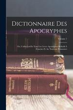 Dictionnaire Des Apocryphes: Ou, Collection De Tous Les Livres Apocryphes Relatifs A L'ancien Et Au Nouveau Testament; Volume 1