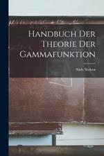 Handbuch Der Theorie Der Gammafunktion