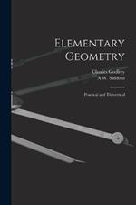 Elementary Geometry: Practical and Theoretical