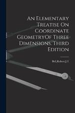 An Elementary Treatise On Coordinate GeometryOf Three Dimensions. Third Edition