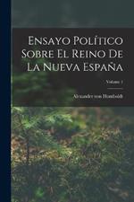 Ensayo Politico Sobre El Reino De La Nueva Espana; Volume 1