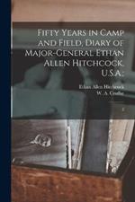 Fifty Years in Camp and Field, Diary of Major-General Ethan Allen Hitchcock, U.S.A.;: 2