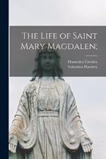 The Life of Saint Mary Magdalen;