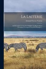 La Laiterie: Art De Traiter Le Lait, De Fabriquer Le Beurre Et Les Principaux Fromages Francais Et Etrangers...