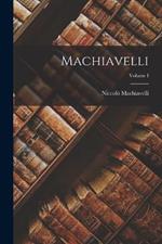 Machiavelli; Volume I