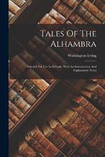 Tales Of The Alhambra: Selected For Use In Schools. With An Introduction And Explanatory Notes