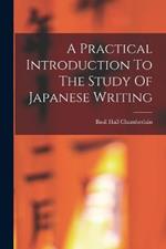 A Practical Introduction To The Study Of Japanese Writing