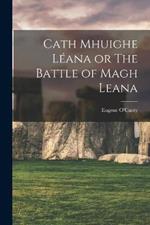 Cath Mhuighe Leana or The Battle of Magh Leana