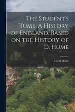 The Student's Hume. A History of England, Based on the History of D. Hume