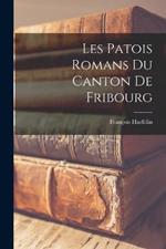 Les Patois Romans Du Canton De Fribourg