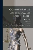 Commentaries on the law of Partnership: As a Branch of Commercial and Maritime Jurisprudence, With