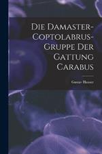 Die Damaster-Coptolabrus-Gruppe der Gattung Carabus