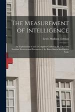 The Measurement of Intelligence: An Explanation of and a Complete Guide for the Use of the Stanford Revision and Extension of the Binet-Simon Intelligence Scale