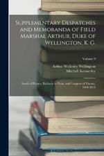 Supplementary Despatches and Memoranda of Field Marshal Arthur, Duke of Wellington, K. G.: South of France, Embassy to Paris, and Congress of Vienna, 1814-1815; Volume 9