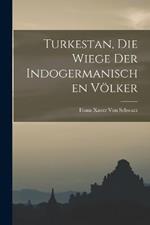 Turkestan, Die Wiege Der Indogermanischen Voelker