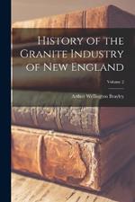 History of the Granite Industry of New England; Volume 2