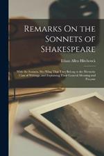 Remarks On the Sonnets of Shakespeare: With the Sonnets. Sho Wing That They Belong to the Hermetic Class of Writings, and Explaining Their General Meaning and Purpose