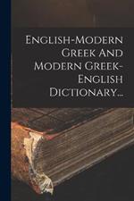 English-modern Greek And Modern Greek-english Dictionary...