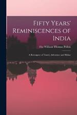 Fifty Years' Reminiscences of India: A Retrospect of Travel, Adventure and Shikar