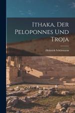 Ithaka, der Peloponnes und Troja